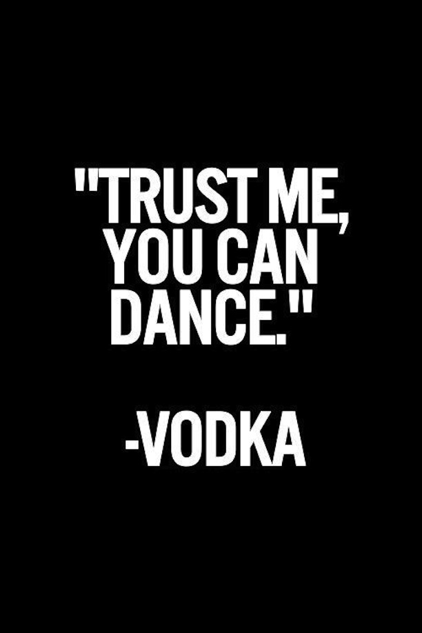 trust me you can dance - vodka